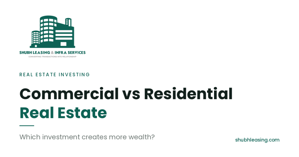Commercial vs Residential Real Estate: Which Investment Creates More Wealth?